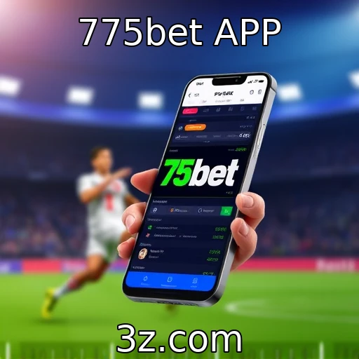 775bet APP Estratégias para Apostas Esportivas que Aumentam Suas Chances de Vitória